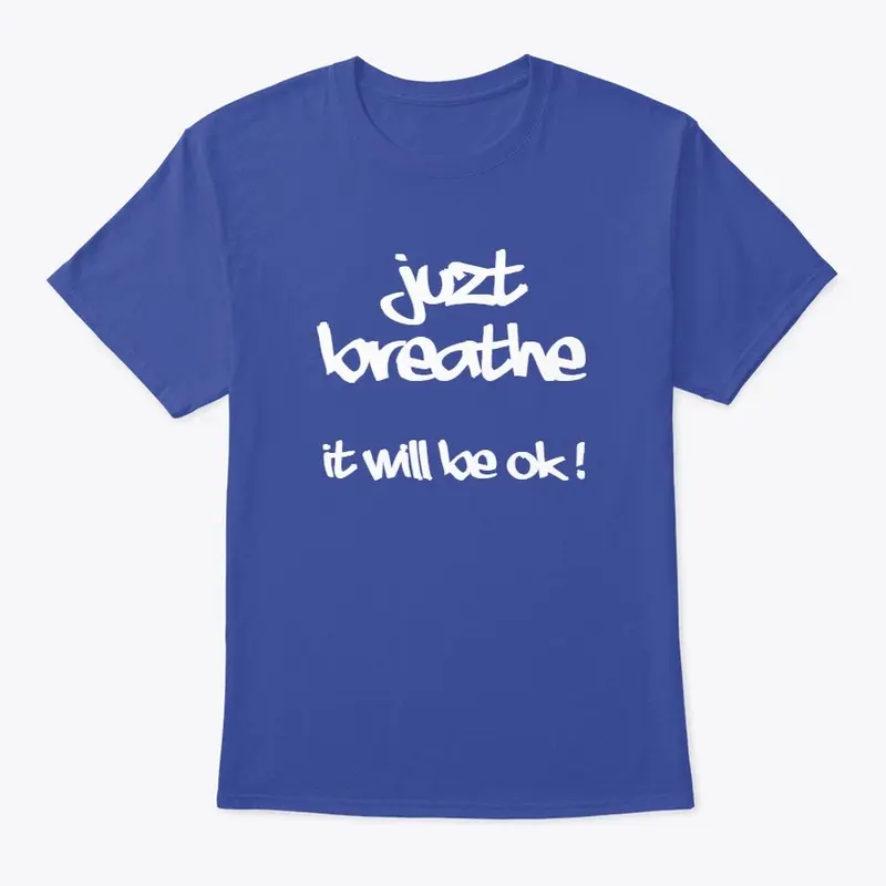 Juzt Breathe - It will be ok! - t-shirt